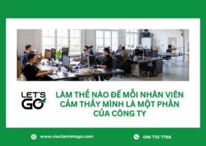 Xây dựng môi trường giúp nhân viên hòa mình vào công ty