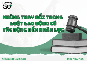 Những thay đổi trong luật lao động có tác động đến nhân lực