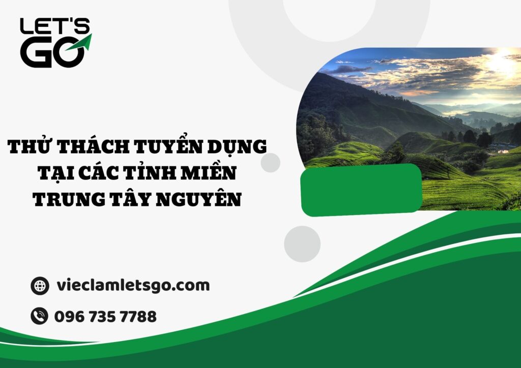 Thử thách tuyển dụng tại các tỉnh miền Trung Tây Nguyên