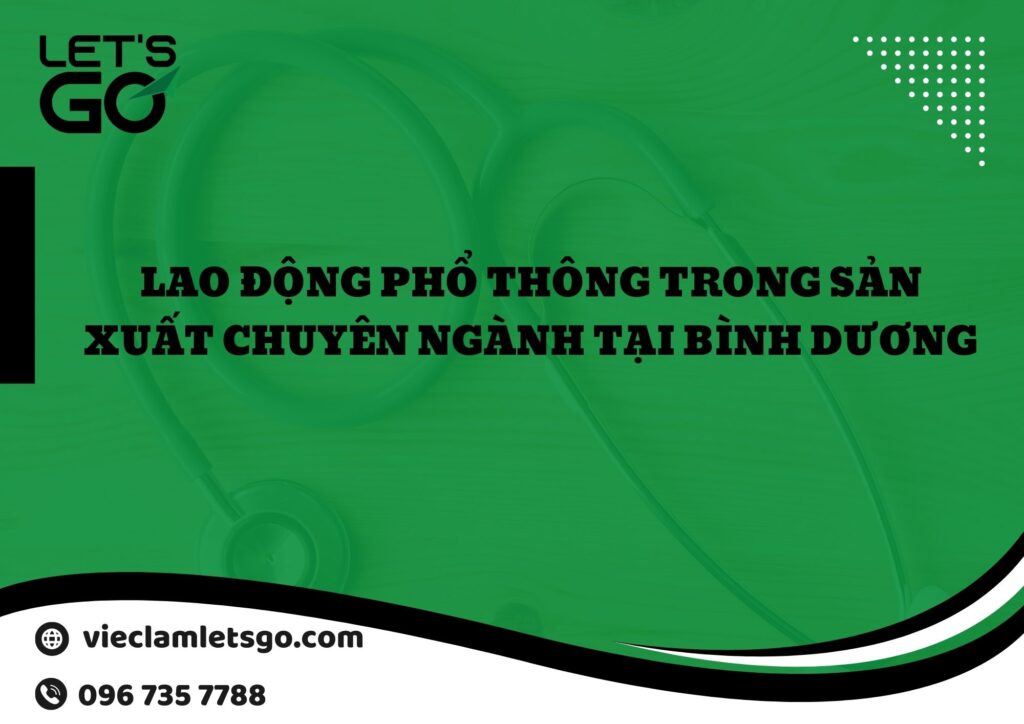Lao động phổ thông trong sản xuất chuyên ngành tại Bình Dương