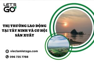 Thị trường lao động tại Tây Ninh và cơ hội sản xuất
