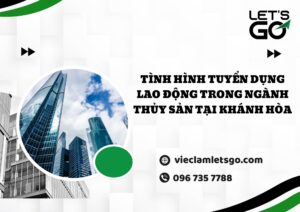 Tình hình tuyển dụng lao động trong ngành thủy sản tại Khánh Hòa