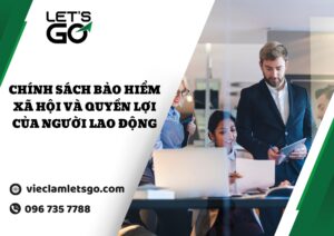 Chính sách bảo hiểm xã hội và quyền lợi của người lao động