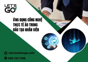 Ứng dụng công nghệ thực tế ảo trong đào tạo nhân viên