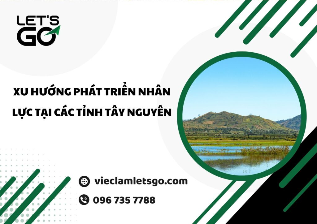 Xu hướng phát triển nhân lực tại các tỉnh Tây Nguyên