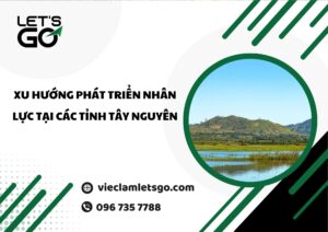Xu hướng phát triển nhân lực tại các tỉnh Tây Nguyên