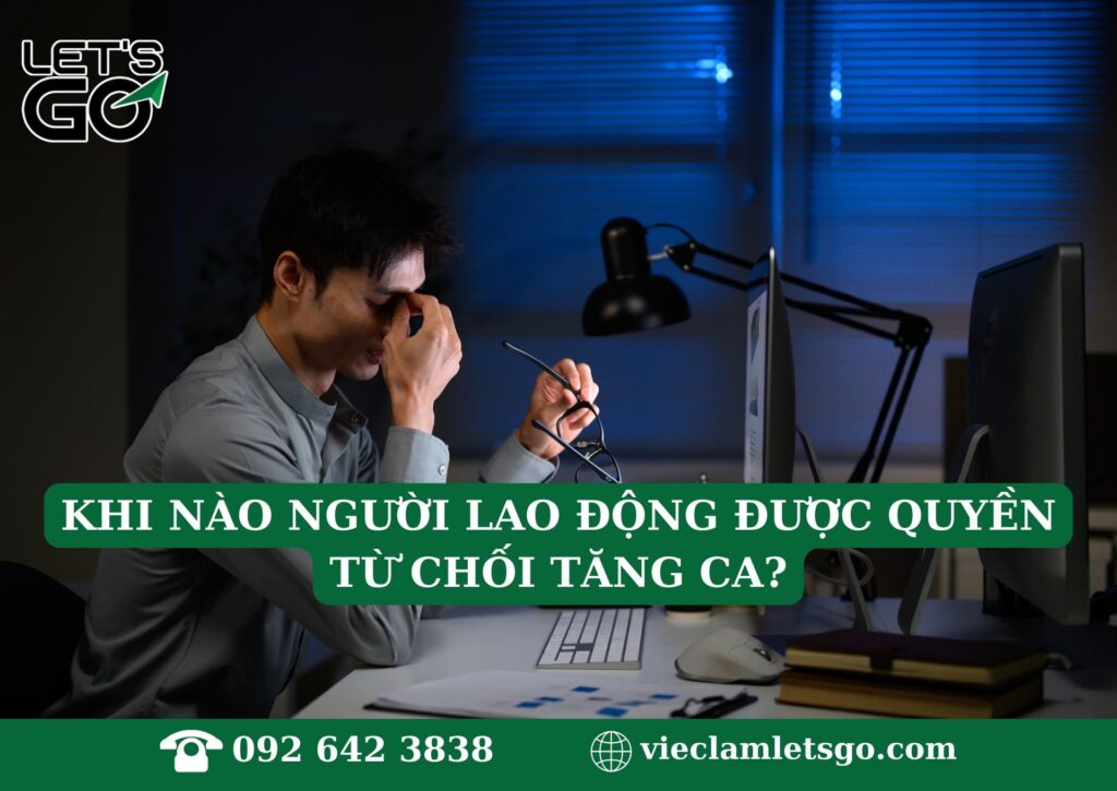 Khi nào người lao động được quyền từ chối tăng ca?