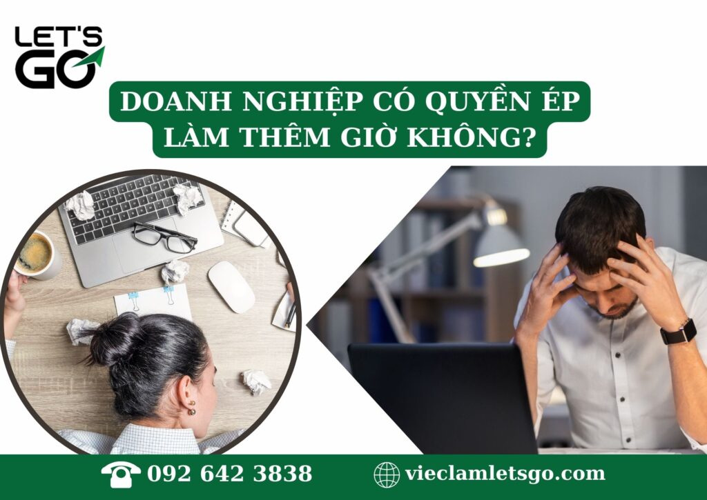 Doanh nghiệp có quyền ép làm thêm giờ không?
