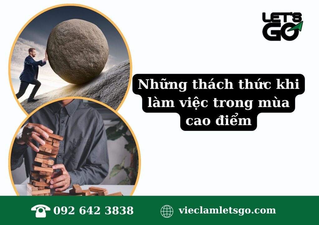 Những thách thức khi làm việc trong mùa cao điểm