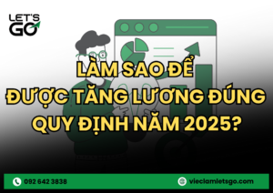 Làm sao để được tăng lương đúng quy định năm 2025?