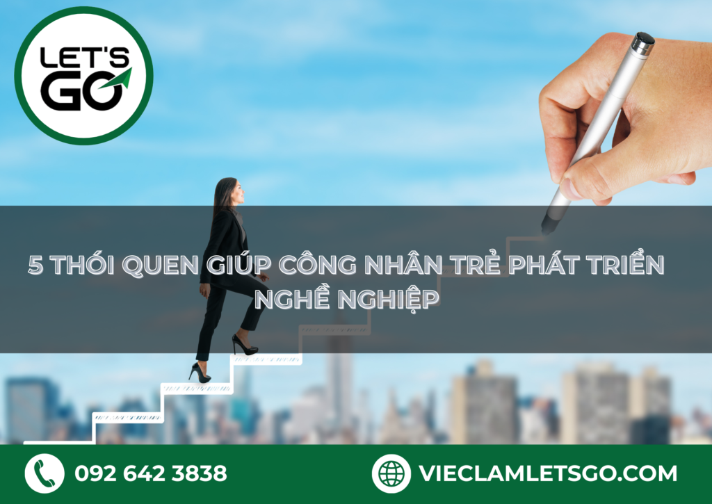 5 thói quen giúp công nhân trẻ phát triển nghề nghiệp