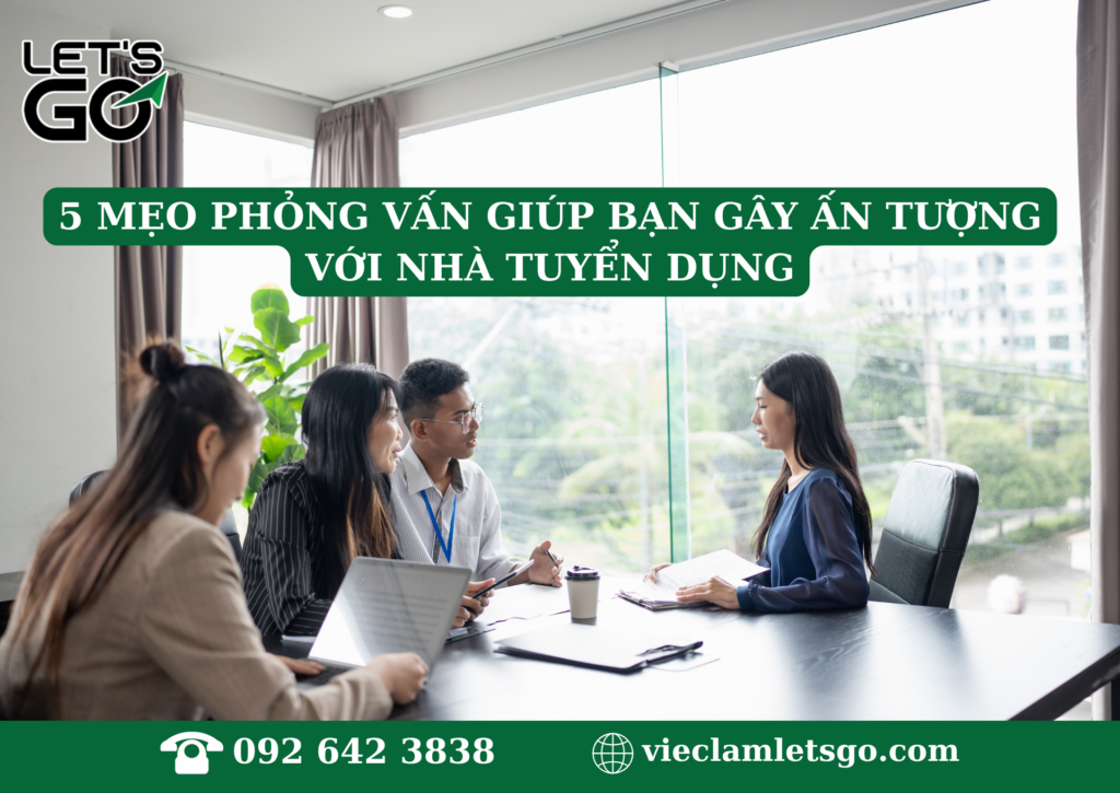 5 mẹo phỏng vấn giúp bạn gây ấn tượng với nhà tuyển dụng