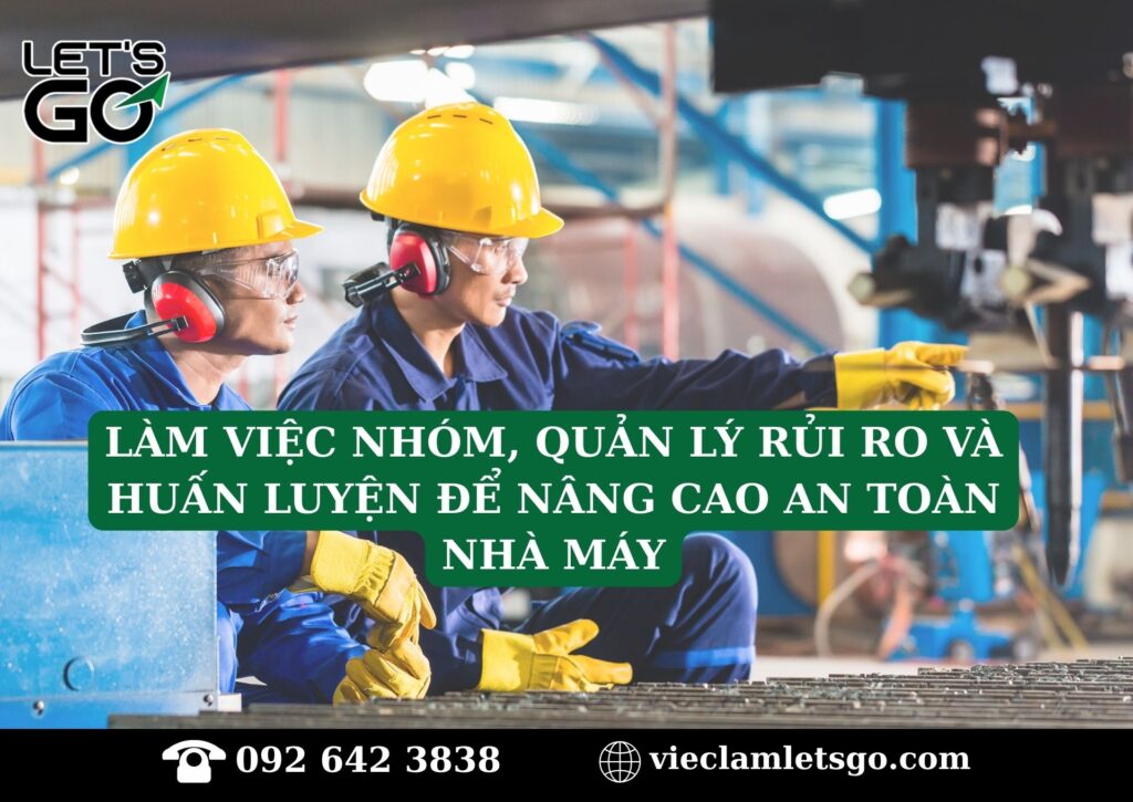 Làm việc nhóm, quản lý rủi ro và huấn luyện để nâng cao an toàn nhà máy