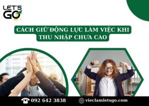 Cách giữ động lực làm việc khi thu nhập chưa cao