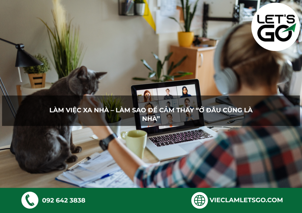 Làm việc xa nhà – làm sao để cảm thấy “ở đâu cũng là nhà”