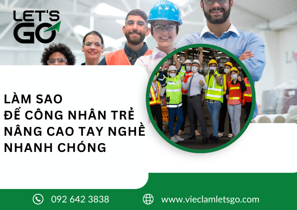LÀM SAO ĐỂ CÔNG NHÂN TRẺ NÂNG CAO TAY NGHỀ NHANH CHÓNG 2026