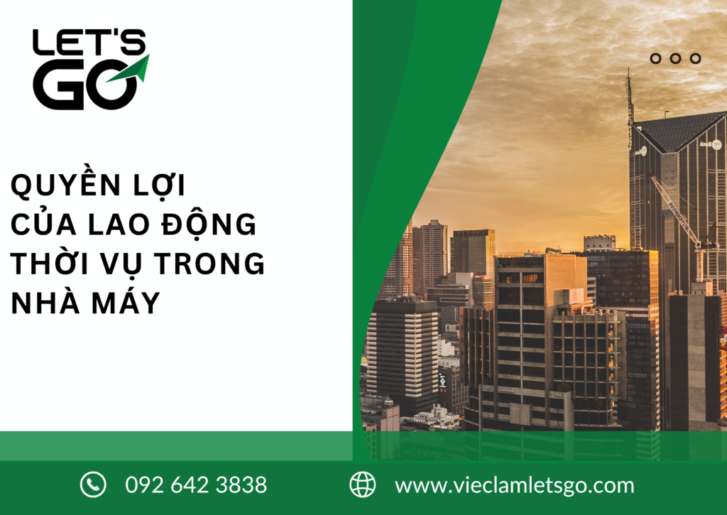 QUYỀN LỢI CỦA LAO ĐỘNG THỜI VỤ TRONG NHÀ MÁY 2026