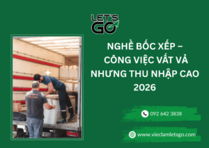 Nghề bốc xếp – công việc vất vả nhưng thu nhập cao 2026