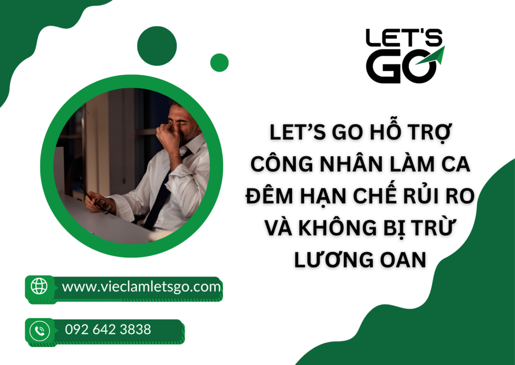 LET’S GO hỗ trợ công nhân làm ca đêm hạn chế rủi ro và không bị trừ lương oan