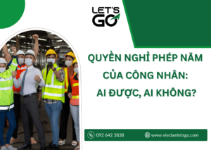 Quyền nghỉ phép năm của công nhân: Ai được, ai không?