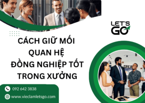 Cách giữ mối quan hệ đồng nghiệp tốt trong xưởng
