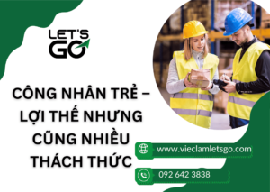 Làm sao để công nhân trẻ học nghề nhanh, làm giỏi