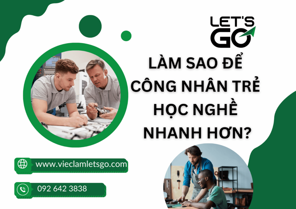 Làm sao để công nhân trẻ học nghề nhanh hơn?