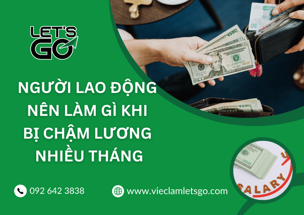 Người lao động nên làm gì khi bị chậm lương nhiều tháng
