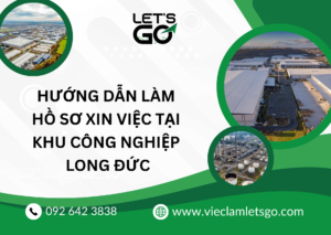 Hướng dẫn làm hồ sơ xin việc tại khu công nghiệp Long Đức