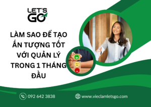 Làm sao để tạo ấn tượng tốt với quản lý trong 1 tháng đầu