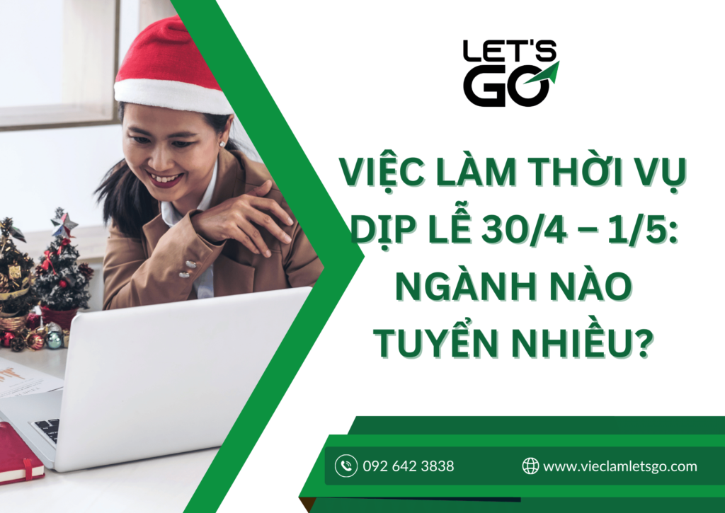 Việc làm thời vụ dịp lễ 30/4 – 1/5: Ngành nào tuyển nhiều?