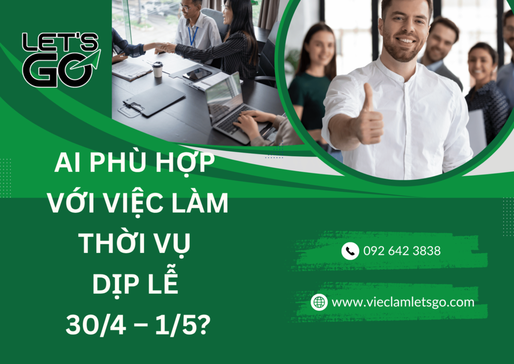 Ai phù hợp với việc làm thời vụ dịp lễ 30/4 – 1/5?