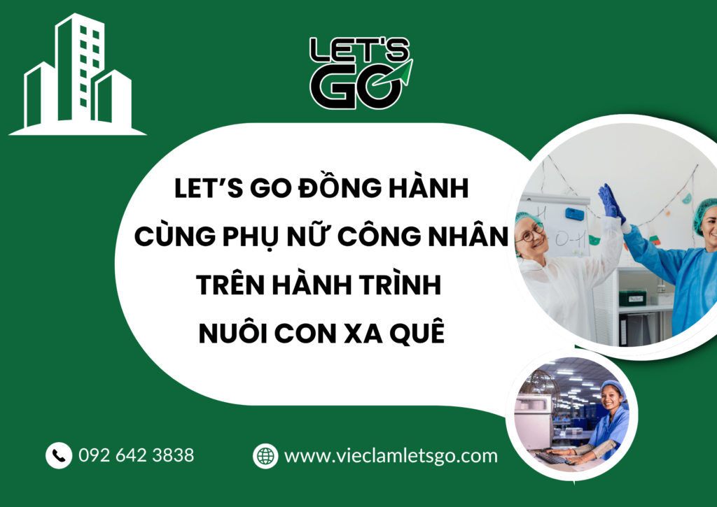 LET’S GO đồng hành cùng phụ nữ công nhân trên hành trình nuôi con xa quê