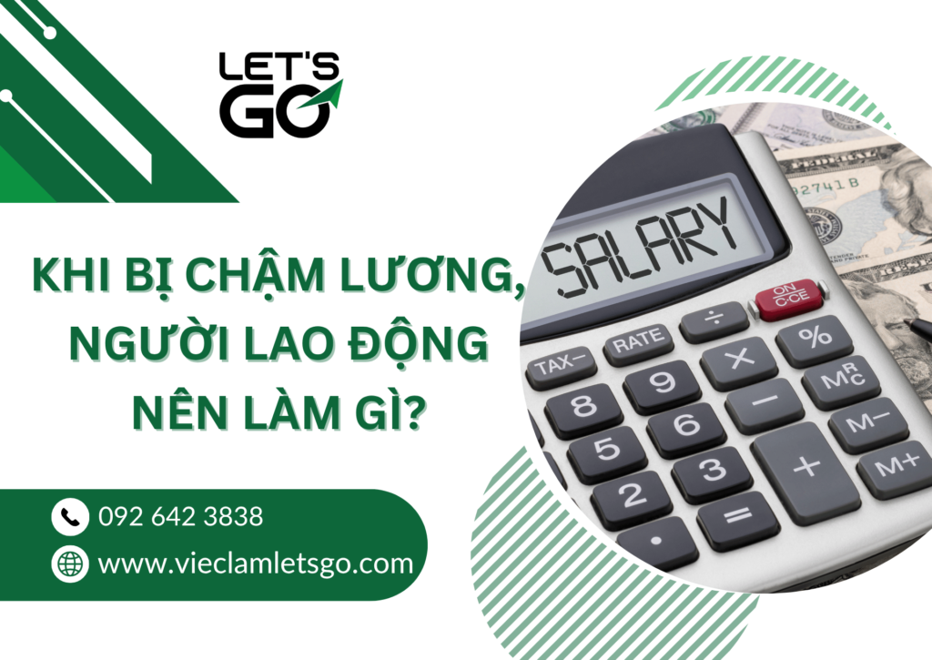 Khi bị chậm lương, người lao động nên làm gì?