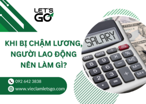Khi bị chậm lương, người lao động nên làm gì?