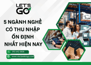 5 ngành nghề có thu nhập ổn định nhất hiện nay