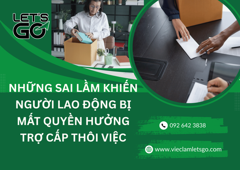 Những sai lầm khiến người lao động bị mất quyền hưởng trợ cấp thôi việc