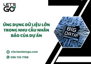 Ứng dụng dữ liệu lớn trong nhu cầu nhân báo của dự án