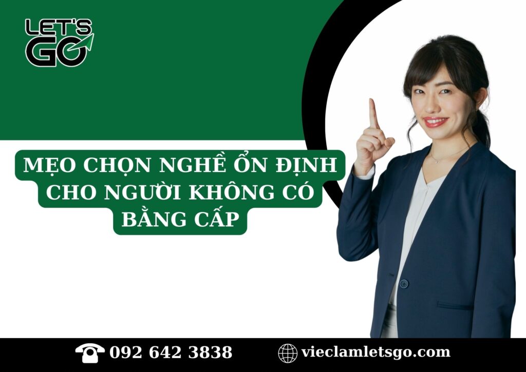 Mẹo chọn nghề ổn định cho người không có bằng cấp
