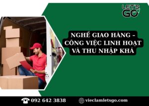 Nghề giao hàng – công việc linh hoạt và thu nhập khá
