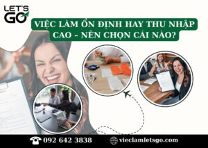 Việc làm ổn định hay thu nhập cao – nên chọn cái nào?