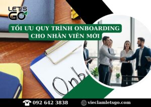 Tối ưu quy trình onboarding cho nhân viên mới