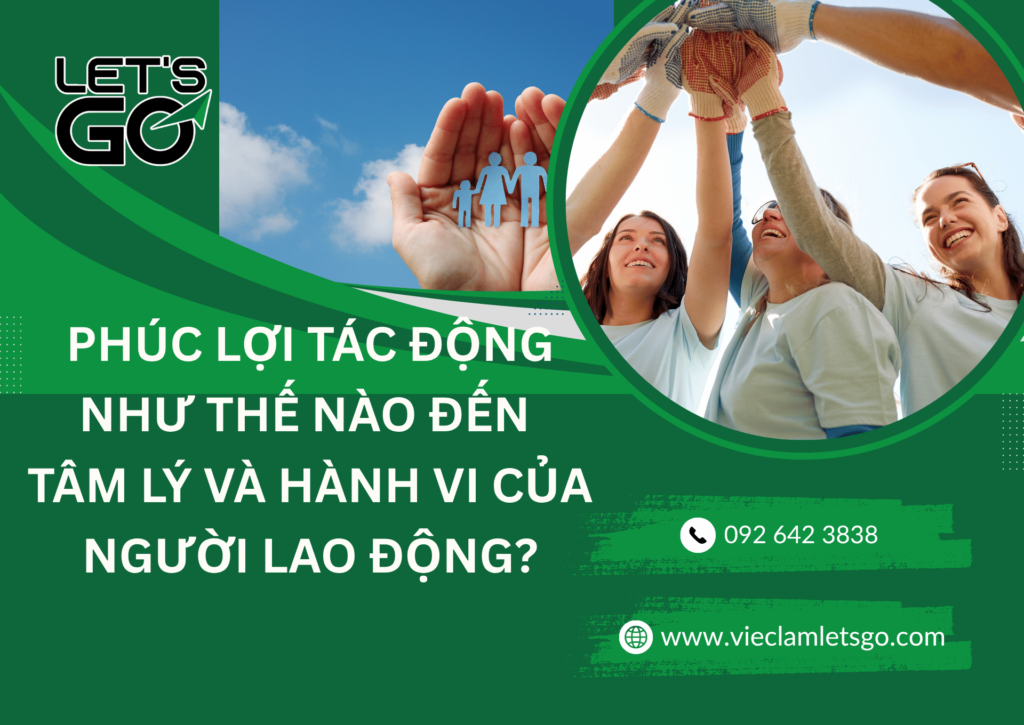 Phúc lợi tác động đến hành vi và tâm lý của người lao động
