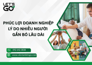 Phúc lợi doanh nghiệp – lý do nhiều người gắn bó lâu dài