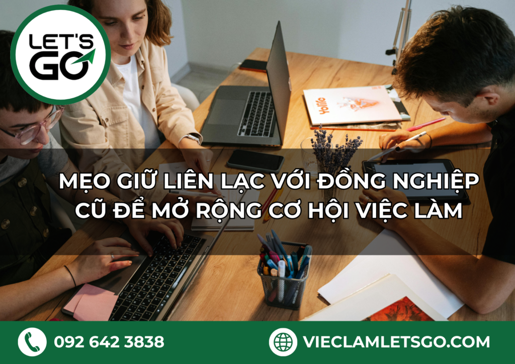 Mẹo giữ liên lạc với đồng nghiệp cũ để mở rộng cơ hội việc làm